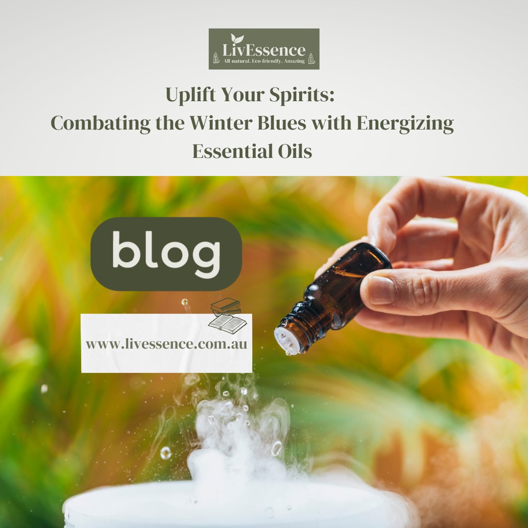 Uplift Your Spirits: Combating the Winter Blues with Energizing Essential Oils - LivEssence